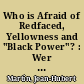 Who is Afraid of Redfaced, Yellowness and "Black Power"? : Wer hat Angst vor Rothäuten, der Gelben Gefahr und "Black Power"?