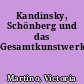 Kandinsky, Schönberg und das Gesamtkunstwerk