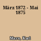 März 1872 - Mai 1875