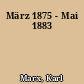 März 1875 - Mai 1883