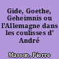 Gide, Goethe, Geheimnis ou l'Allemagne dans les coulisses d' André Gide