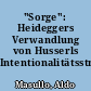 "Sorge": Heideggers Verwandlung von Husserls Intentionalitätsstruktur