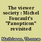 The viewer society : Michel Foucault's "Panopticon" revisited
