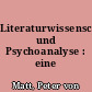 Literaturwissenschaft und Psychoanalyse : eine Einführung