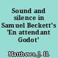 Sound and silence in Samuel Beckett's 'En attendant Godot'
