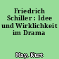 Friedrich Schiller : Idee und Wirklichkeit im Drama