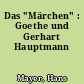 Das "Märchen" : Goethe und Gerhart Hauptmann