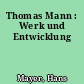 Thomas Mann : Werk und Entwicklung