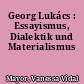 Georg Lukács : Essayismus, Dialektik und Materialismus