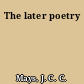The later poetry