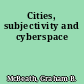 Cities, subjectivity and cyberspace
