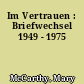 Im Vertrauen : Briefwechsel 1949 - 1975