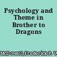 Psychology and Theme in Brother to Dragons