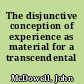 The disjunctive conception of experience as material for a transcendental argument