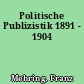Politische Publizistik 1891 - 1904