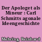 Der Apologet als Mineur : Carl Schmitts agonale Ideengeschichte
