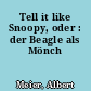 Tell it like Snoopy, oder : der Beagle als Mönch