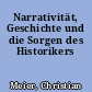 Narrativität, Geschichte und die Sorgen des Historikers