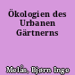 Ökologien des Urbanen Gärtnerns