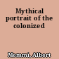 Mythical portrait of the colonized