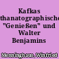 Kafkas thanatographisches "Genießen" und Walter Benjamins Roman-Poetik