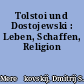 Tolstoi und Dostojewski : Leben, Schaffen, Religion