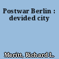 Postwar Berlin : devided city
