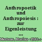 Anthropoetik und Anthropoiesis : zur Eigenleistung von Darstellungsformen anthropologischen Wissens bei Friedrich Schiller
