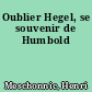 Oublier Hegel, se souvenir de Humbold
