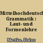 Mittelhochdeutsche Grammatik : Laut- und Formenlehre