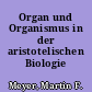 Organ und Organismus in der aristotelischen Biologie