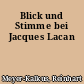 Blick und Stimme bei Jacques Lacan