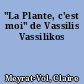 "La Plante, c'est moi" de Vassilis Vassilikos