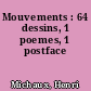 Mouvements : 64 dessins, 1 poemes, 1 postface