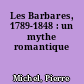 Les Barbares, 1789-1848 : un mythe romantique