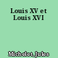 Louis XV et Louis XVI
