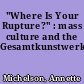 "Where Is Your Rupture?" : mass culture and the Gesamtkunstwerk