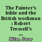 The Painter's bible and the British workman : Robert Tressell's Literary Activism