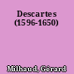Descartes (1596-1650)