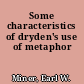 Some characteristics of dryden's use of metaphor