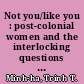 Not you/like you : post-colonial women and the interlocking questions of identity and difference