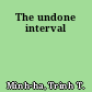 The undone interval