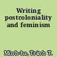 Writing postcoloniality and feminism