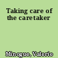 Taking care of the caretaker