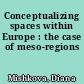 Conceptualizing spaces within Europe : the case of meso-regions