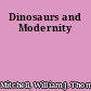 Dinosaurs and Modernity