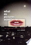 What do pictures want? : the lives and loves of images