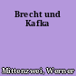 Brecht und Kafka