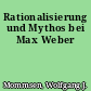 Rationalisierung und Mythos bei Max Weber