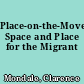 Place-on-the-Move: Space and Place for the Migrant